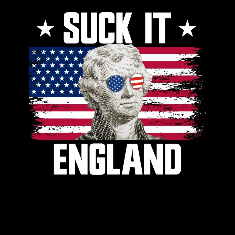 Suck It England Thomas Jefferson 4. Juli