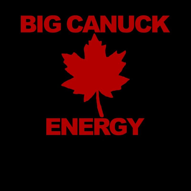 Big Canuck Energy Maple Leaf Proud Canadian K