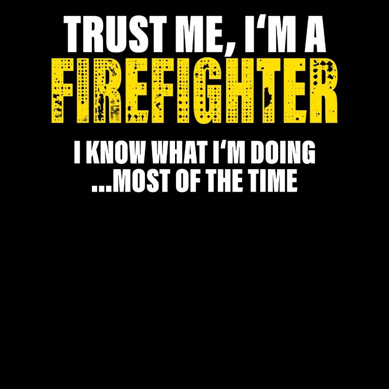 Trust Me I'm a Firefighter Gift