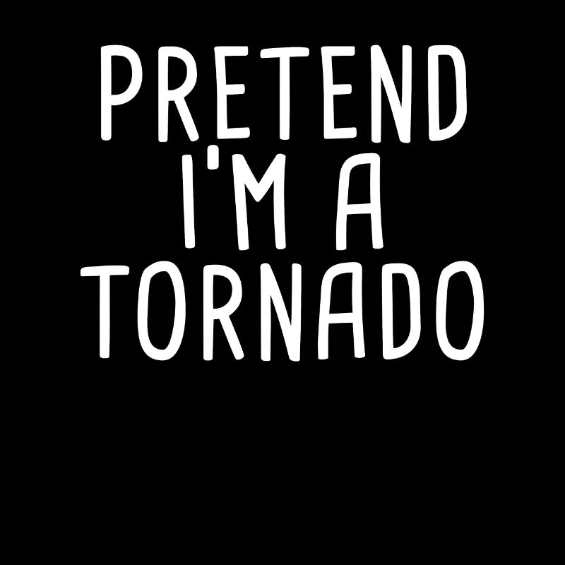 Imagine if I were a tornado hello