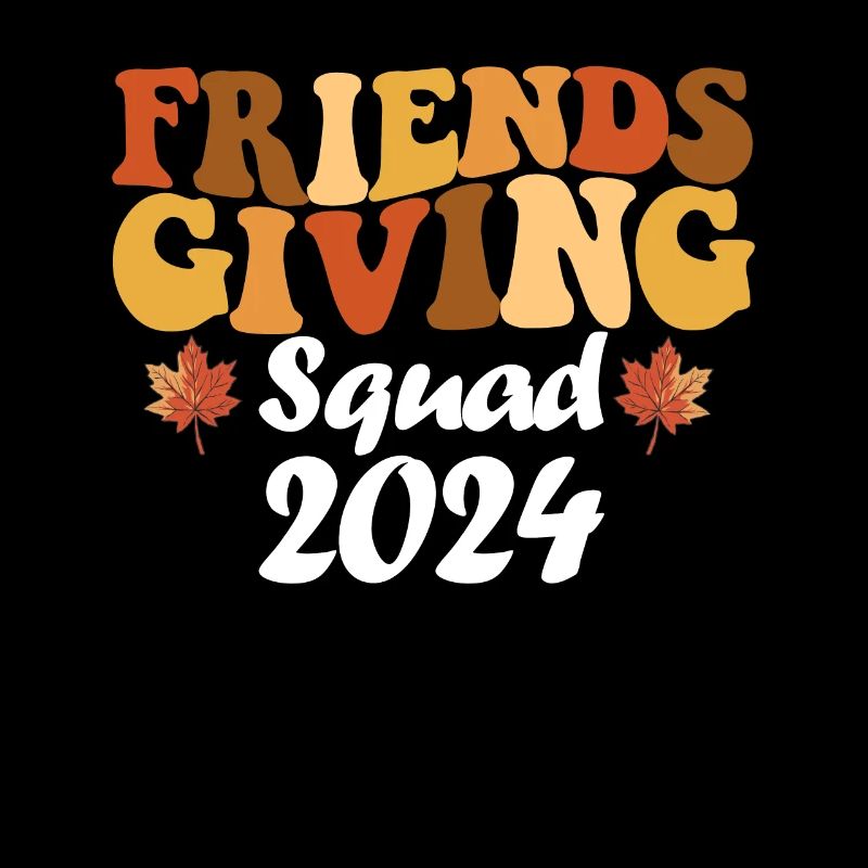 Friendsgiving Squad 2024 Thanksgiving Squad