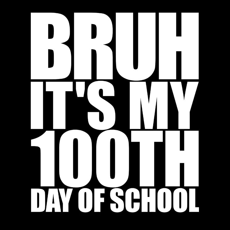 Bruh, c’est mon 100e jour d’école. Drôle 100 joursB