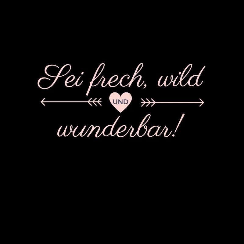 Sei frech wild und wunderbar
