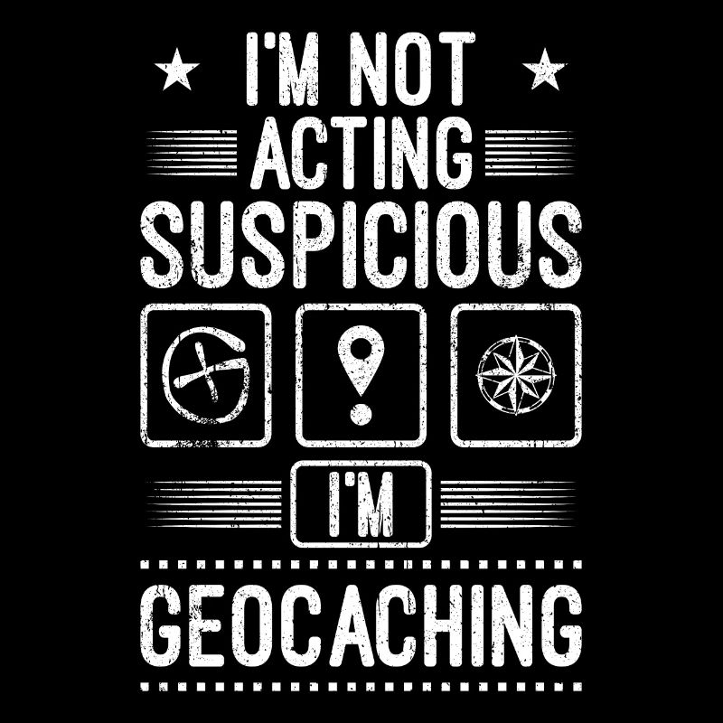Ich bin Geocacher Geocaching Verdächtig Geocachen