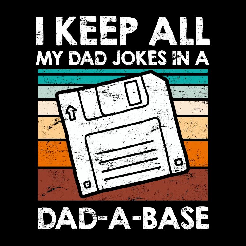Keep my Jokes in a Dad-a-base Papa Witze