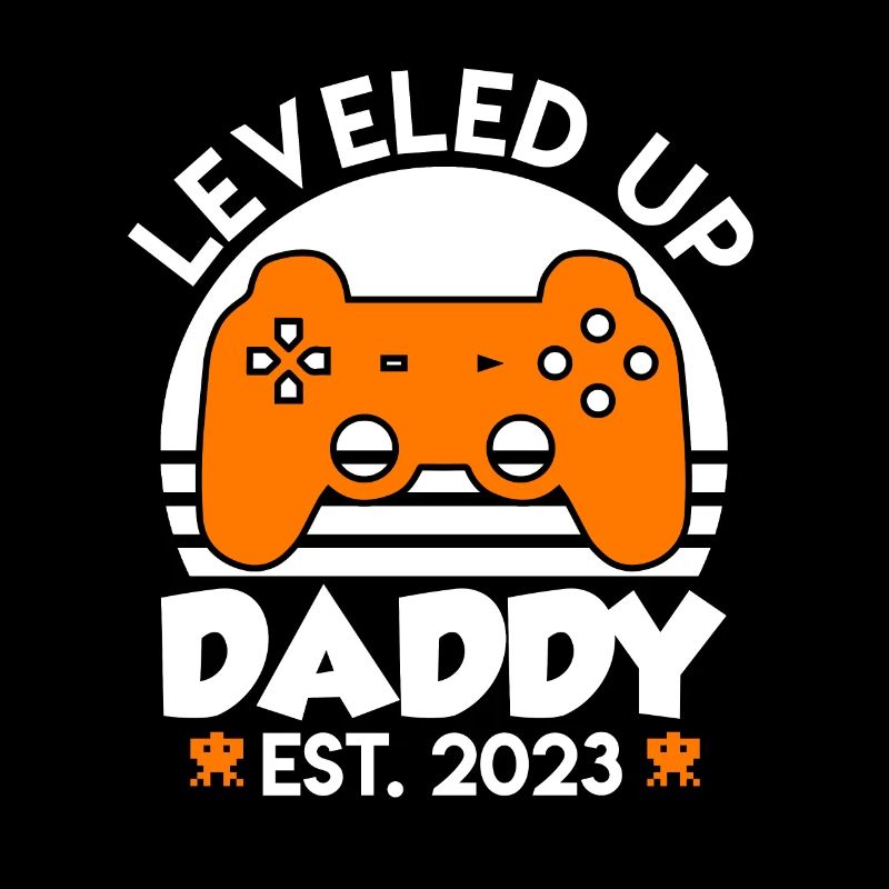 Daddy 2023 Leveled up to Dad 2023 Papa