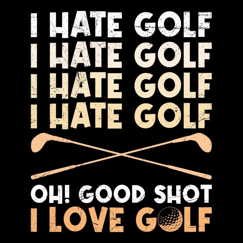 Lustiger Golf Spruch Ich hasse Golf ich liebe Golf