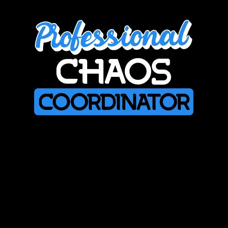 Professional Chaos Coordinator