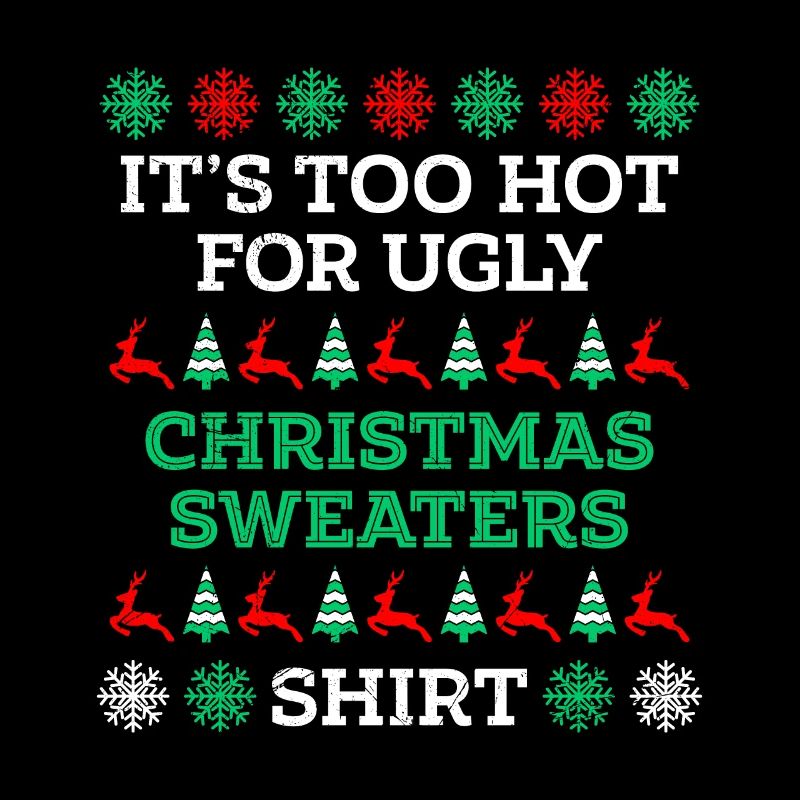 Too hot for ugly sweaters Christmas