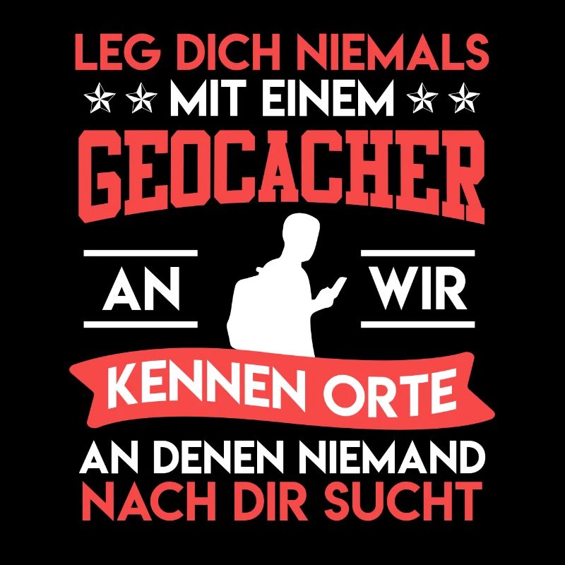 Geocaching Leg dich niemals mit einem Geocacher an