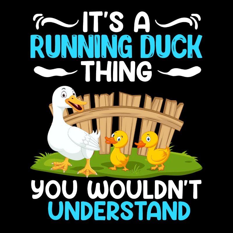Running Ducks It ́s a Running Duck Thing Duck Lover