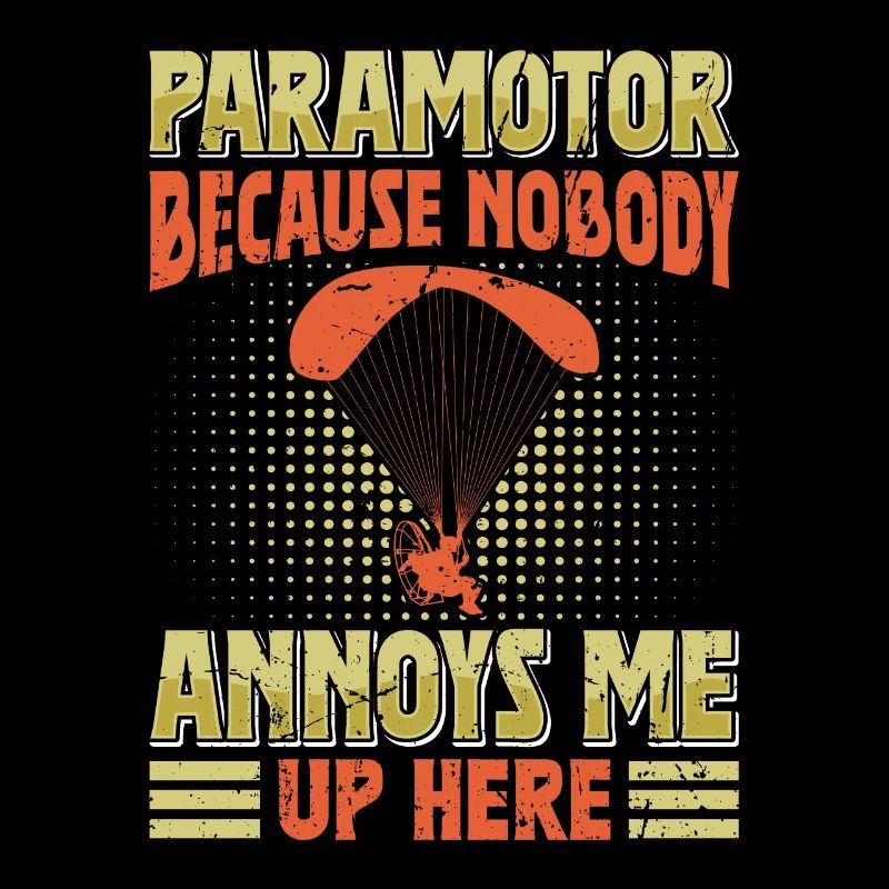 Paramotor Nobody Annoys Me Up Here Paraglider