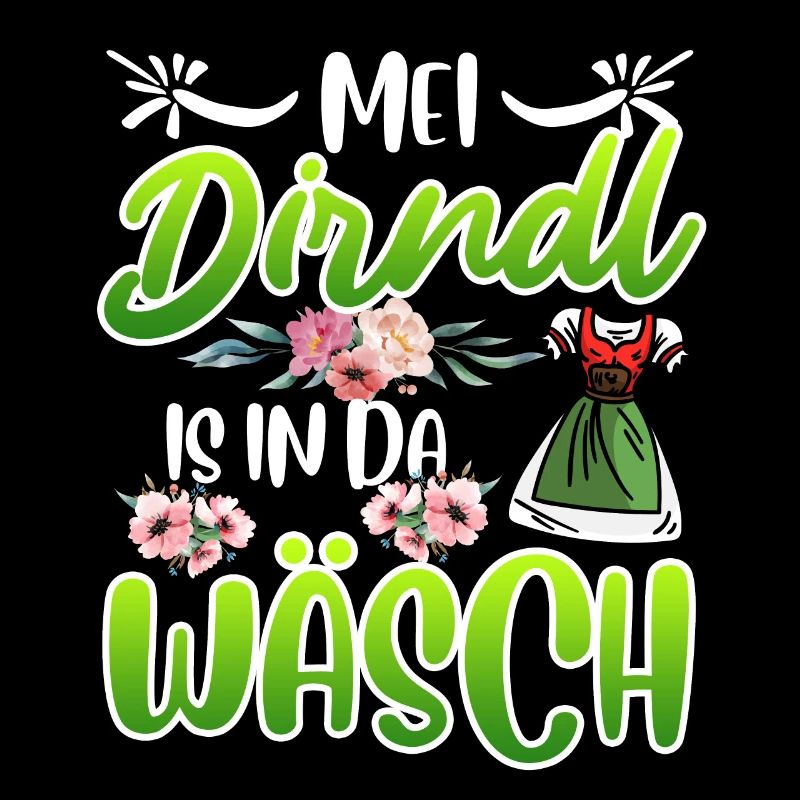 Mein Dirndl is in da Wäsch Bayerisches Dirndl Shir