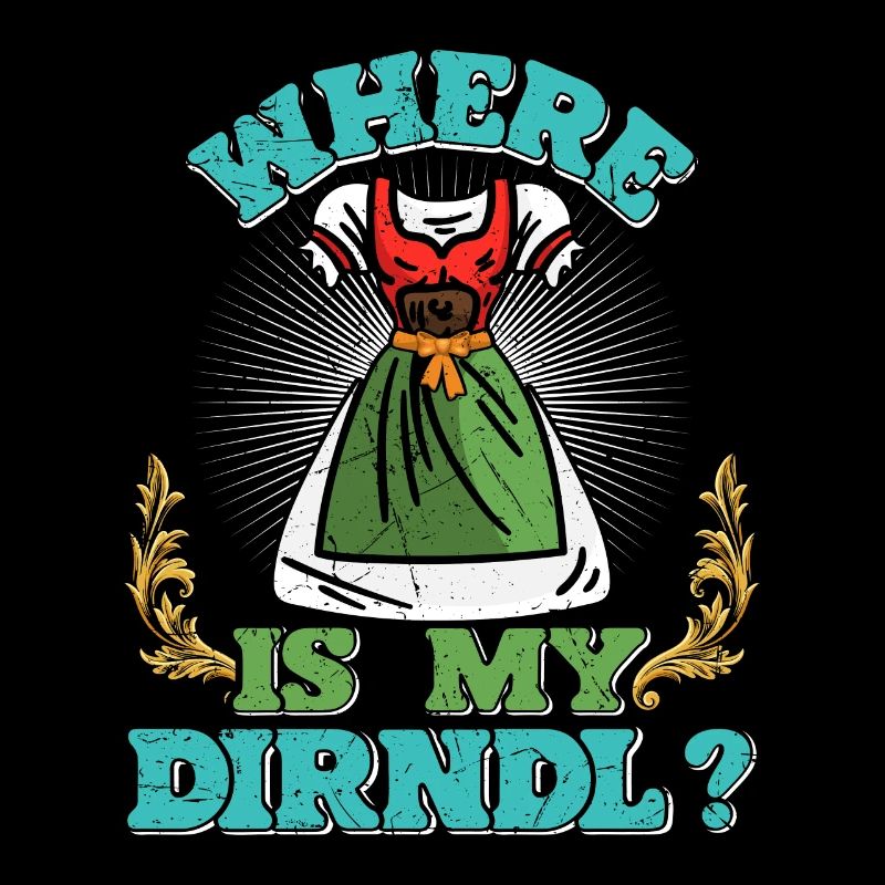 Where is my Dirndl? Trachten Shirt