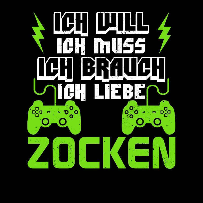 Zocker Ich Will Ich Muss Ich Brauch Ich Liebe