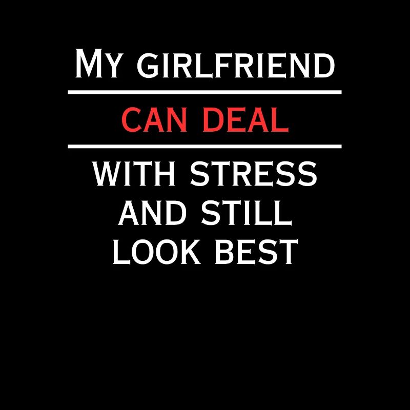 Girlfriend can handle stress