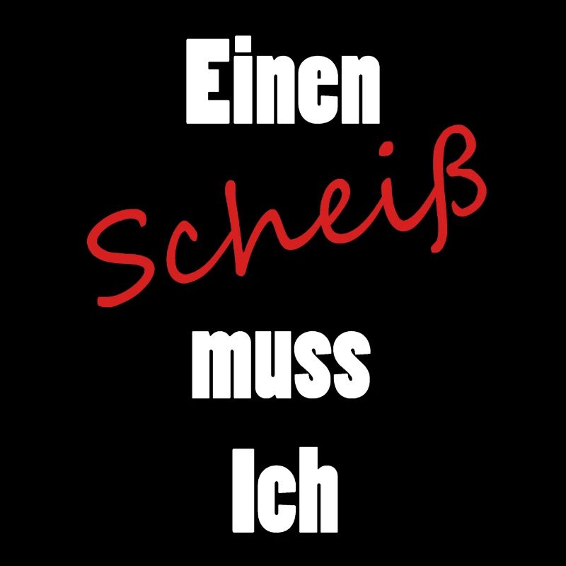 Einen Scheiß muss Ich