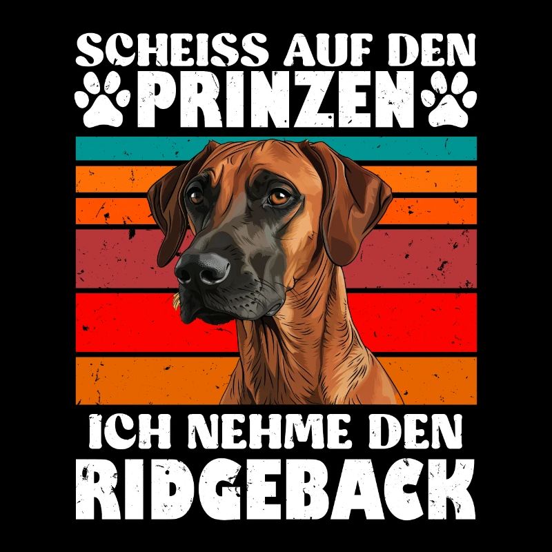 Rhodesian Ridgeback SCHEISS AUF DEN PRINZEN Lustig
