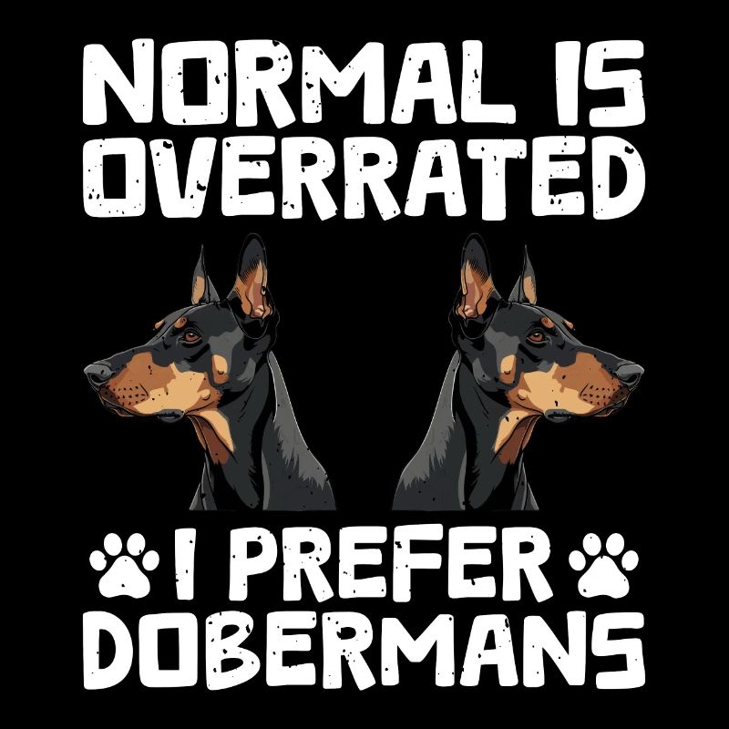 Doberman chien NORMAL EST SURFAIT JE PRÉFÈRE