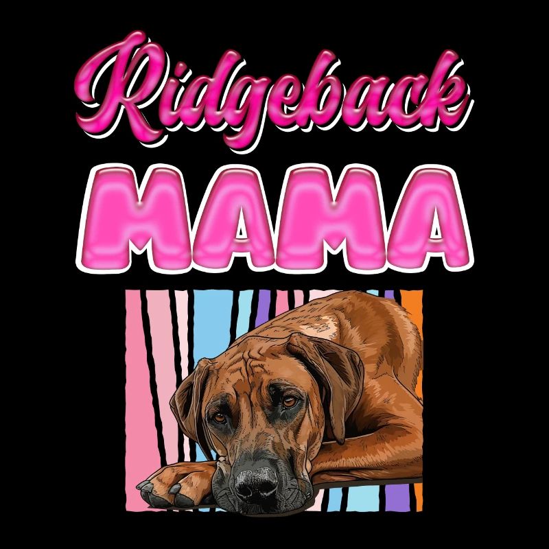 RIDGEBACK MAMA Rhodesian Ridgeback Chien Mom