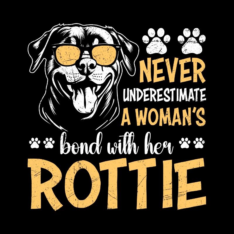 Rottweiler NEVER UNDERESTIMATE A WOMEN'S BOND WITH