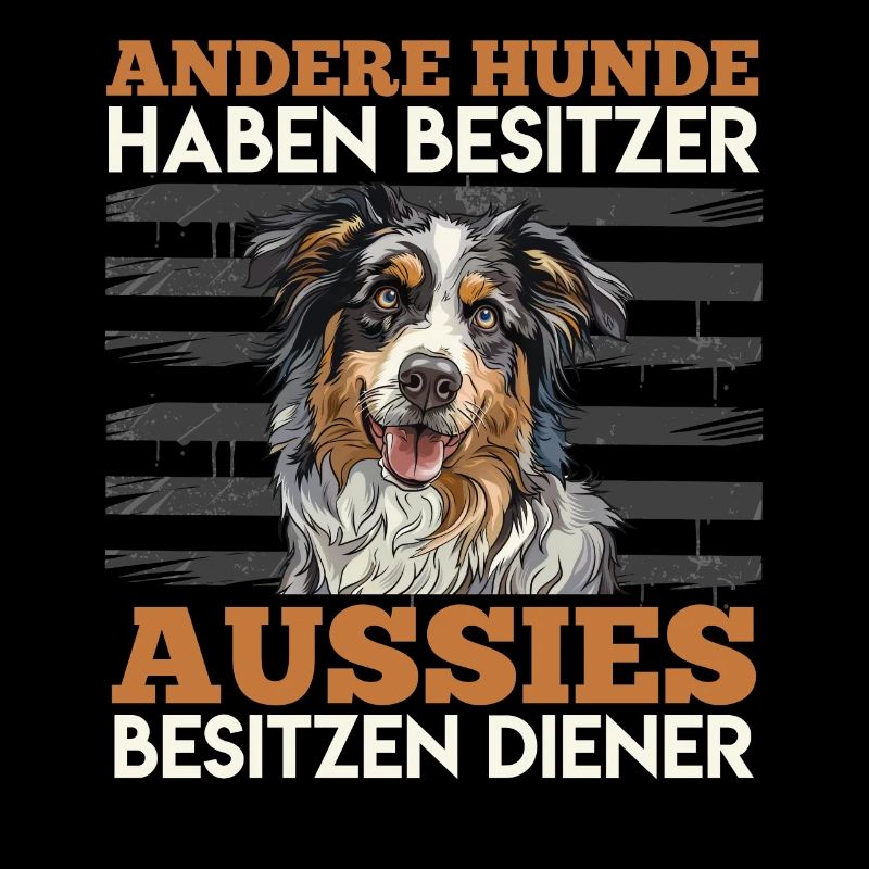 Aussie D’AUTRES CHIENS ONT DES PROPRIÉTAIRES LES AUSSIES ONT