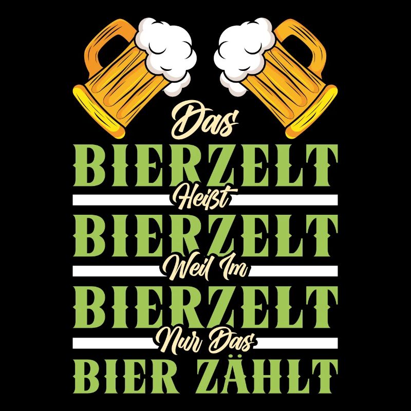 BIERZELT HEIßT BIERZELT WEIL DA NUR BIER ZÄHLT