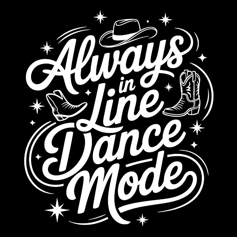 Always in Line Dance Mode LInedance Design
