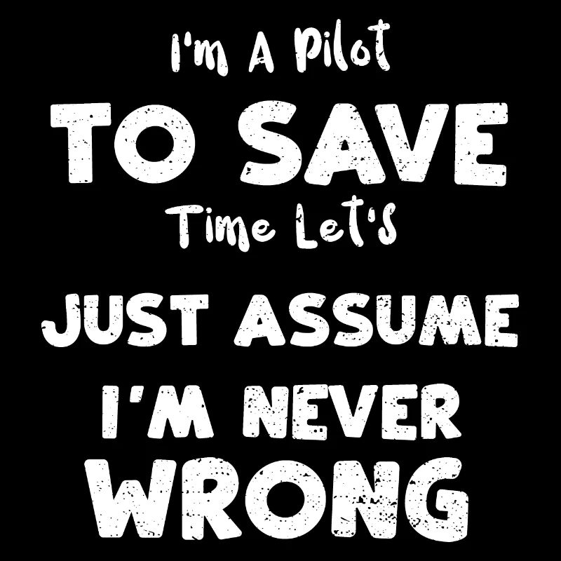 I'm A Pilot To Save Time Let's J...