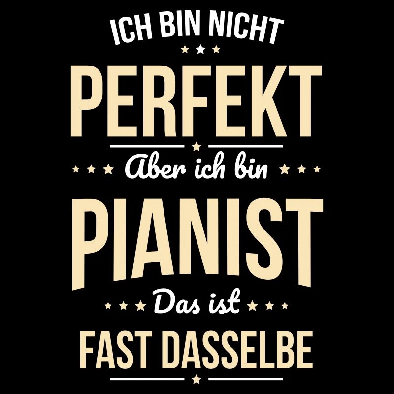 Ich bin nicht perfekt aber ich bin Pianist