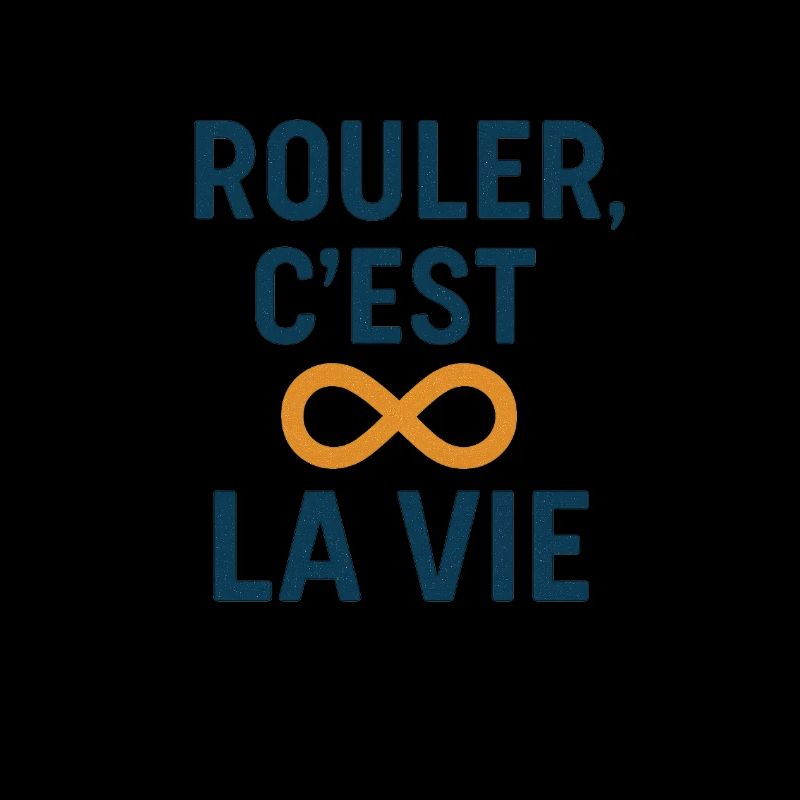 Rouler, C'est La Vie Infini
