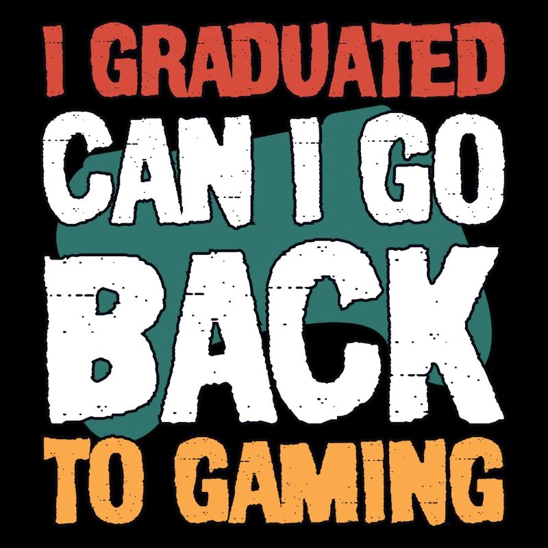 I Graduated Can I Go Back to Gaming,Funny Gift