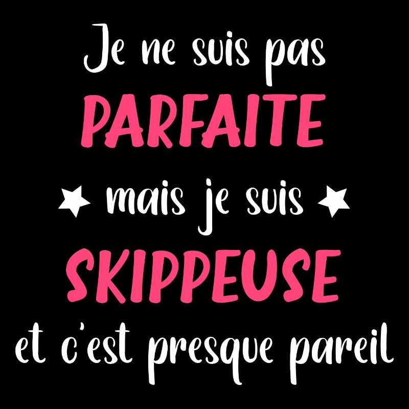 Je ne suis pas parfaite mais skippeuse