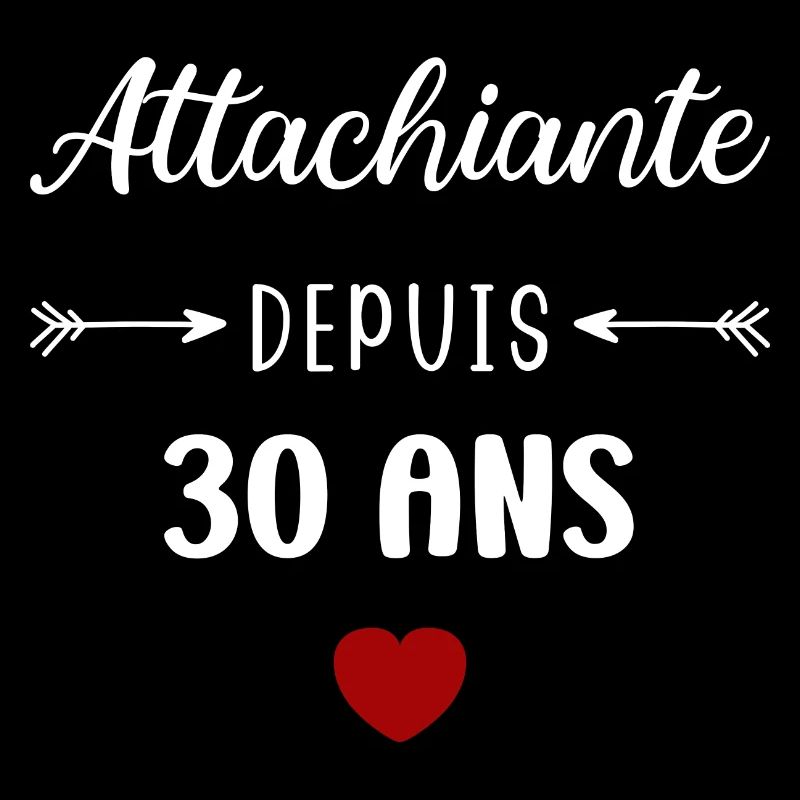 Attachiante depuis 30 ans