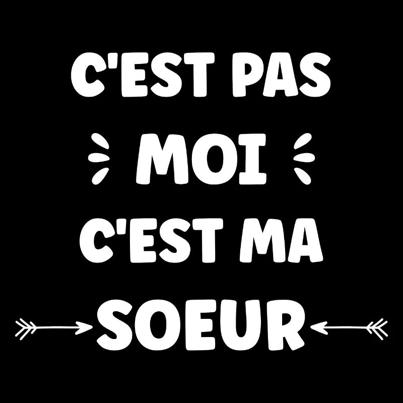 C'EST PAS MOI C'EST Ma soeur