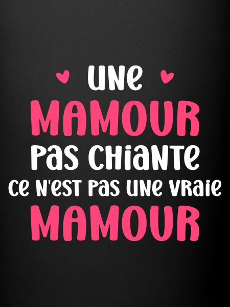 Pas chiante mamour