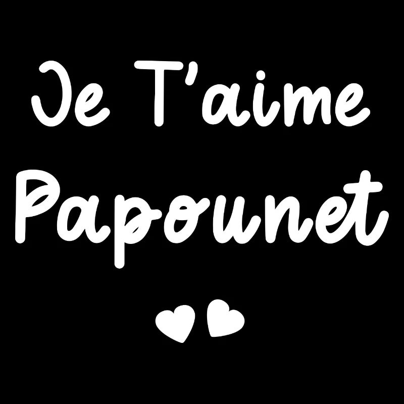 je t'aime Papounet