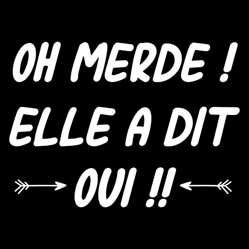 Oh merde elle a dit oui