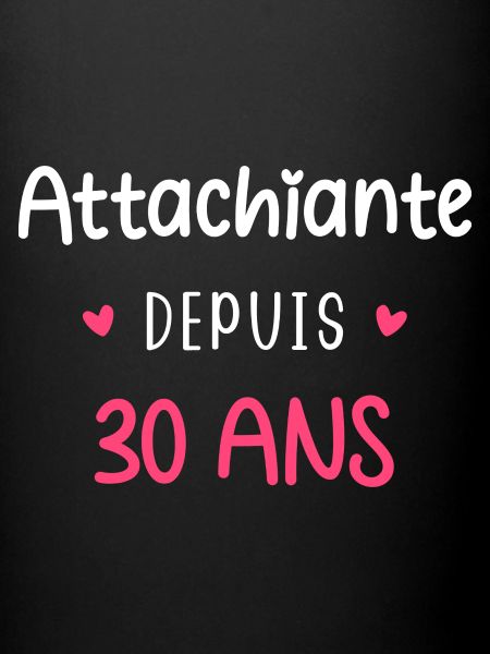 Attachiante depuis 30 ans