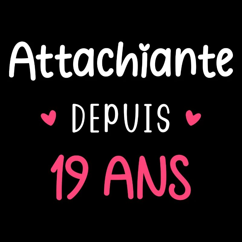 Attachiante depuis 19 ans