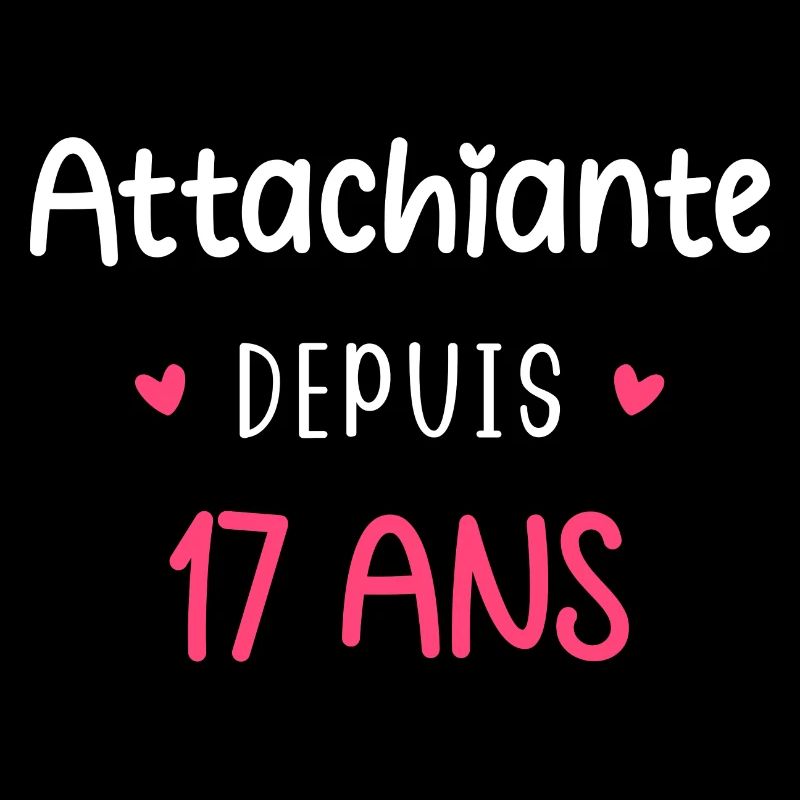 Attachiante depuis 17 ans