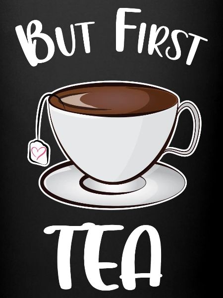 But First Tea