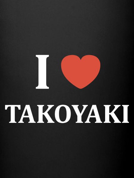 i love takoyaki