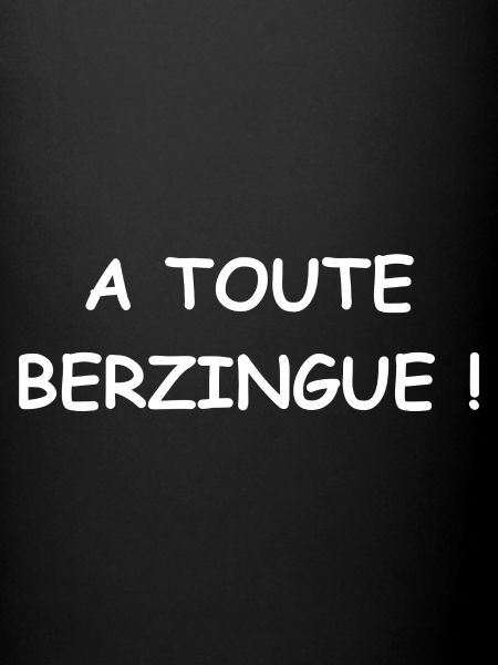 A toute berzingue