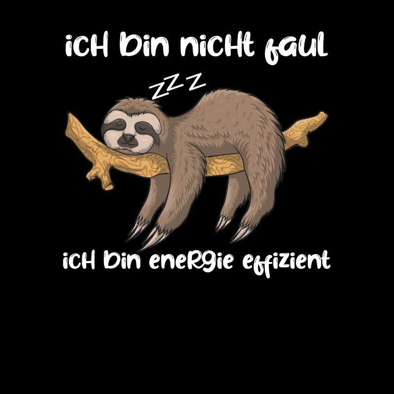 Faultier Spruch Ich Bin Nicht Faul Ich bin Energie