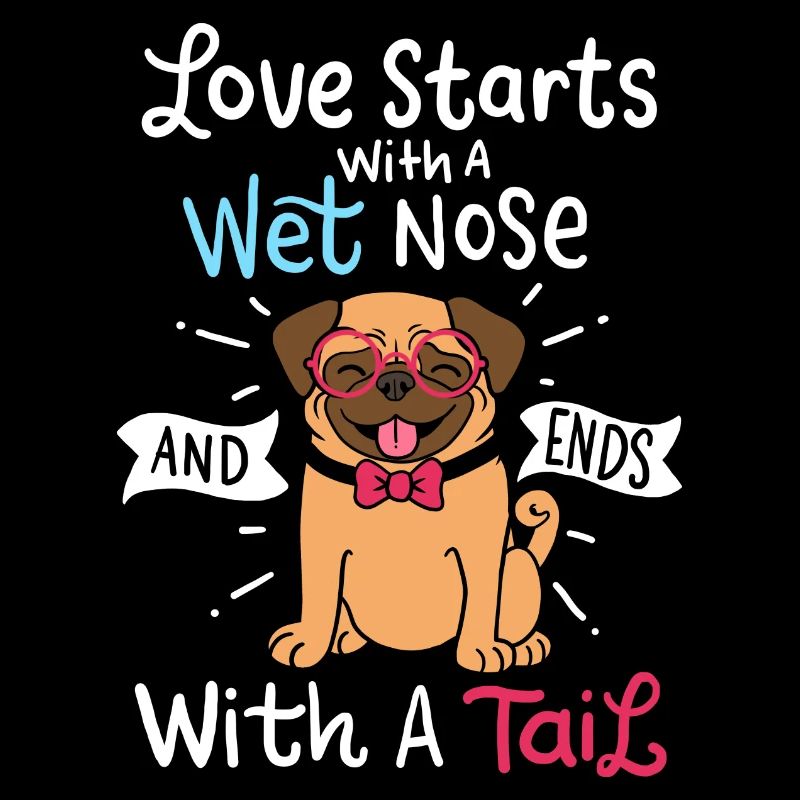 Love Starts With A Wet Nose Ends With A Tail Dog