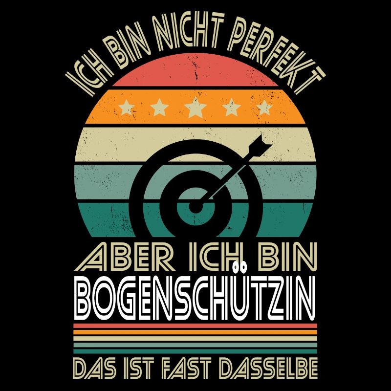Ich bin nicht perfekt aber ich bin Bogenschützin