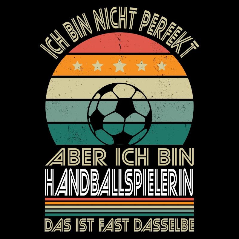 Nicht perfekt aber ich bin Handballspielerin