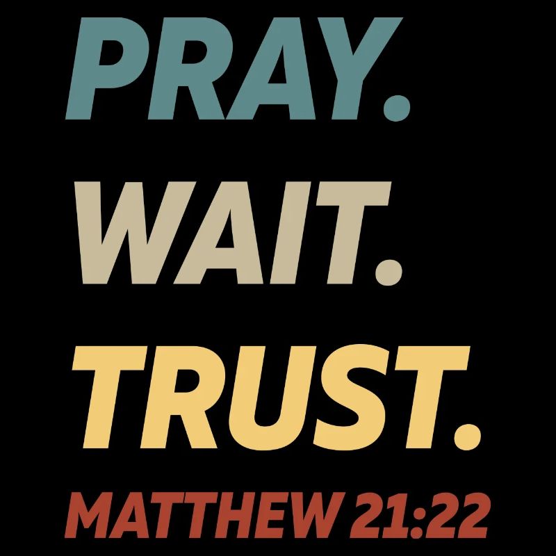 Pray Wait Trust Matthew 21