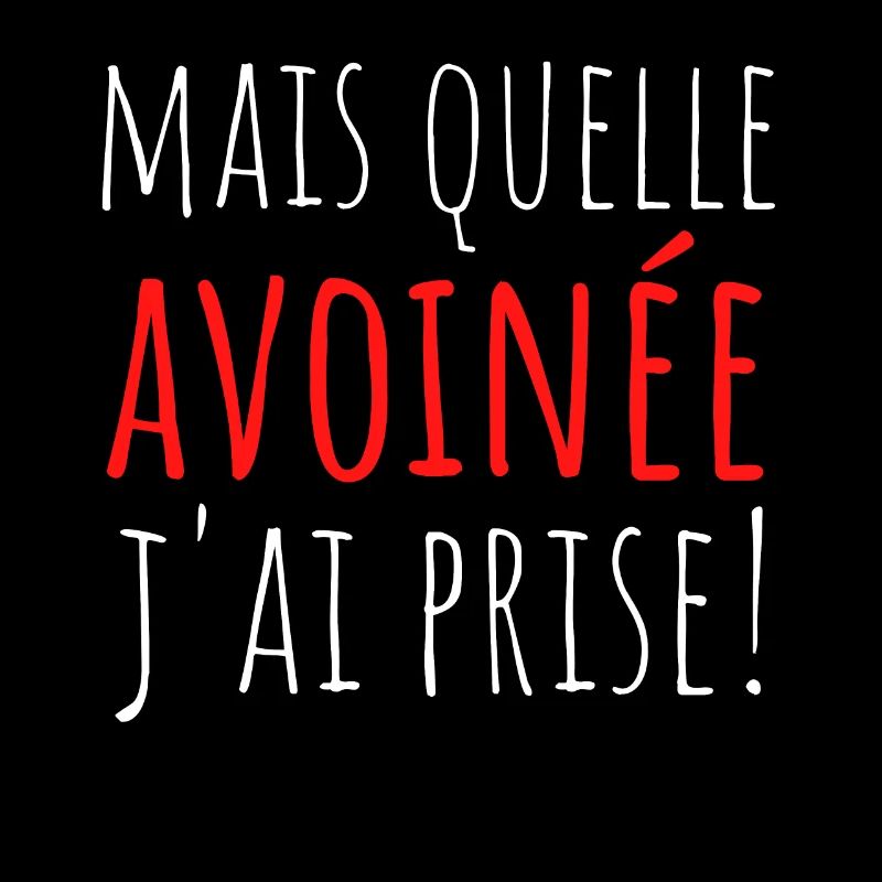 Quelle avoinée j ai prise! expression savoyarde